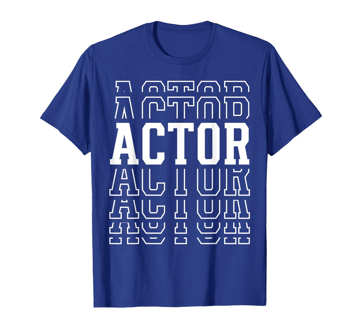 Actor Funny Layered Text Acting Men Women T-Shirt