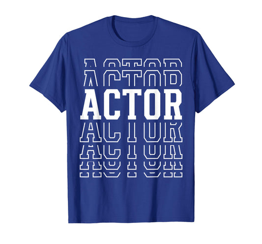 Actor Funny Layered Text Acting Men Women T-Shirt