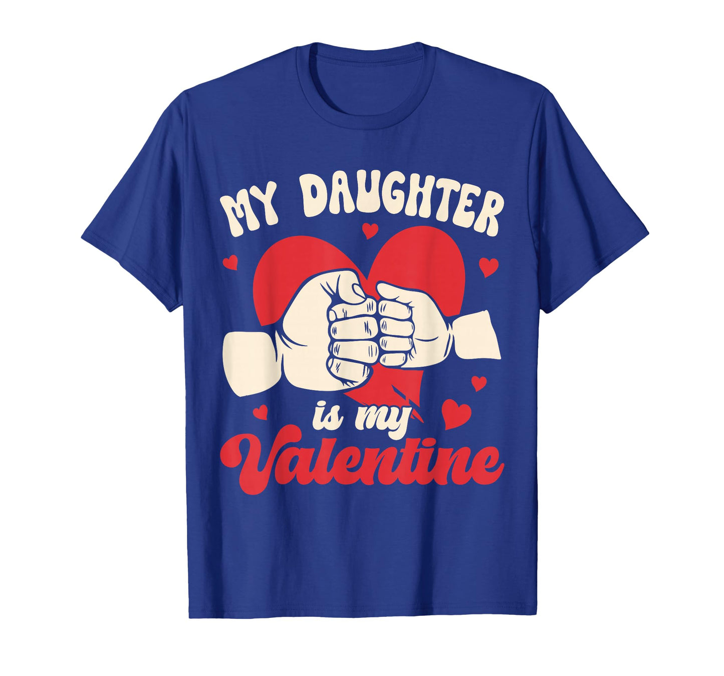My Daughter is My Valentine Fist Bump Fathers Day Dad Family T-Shirt