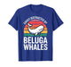 Funny Beluga Whale Design for Men Women Beluga Whale Lover T-Shirt