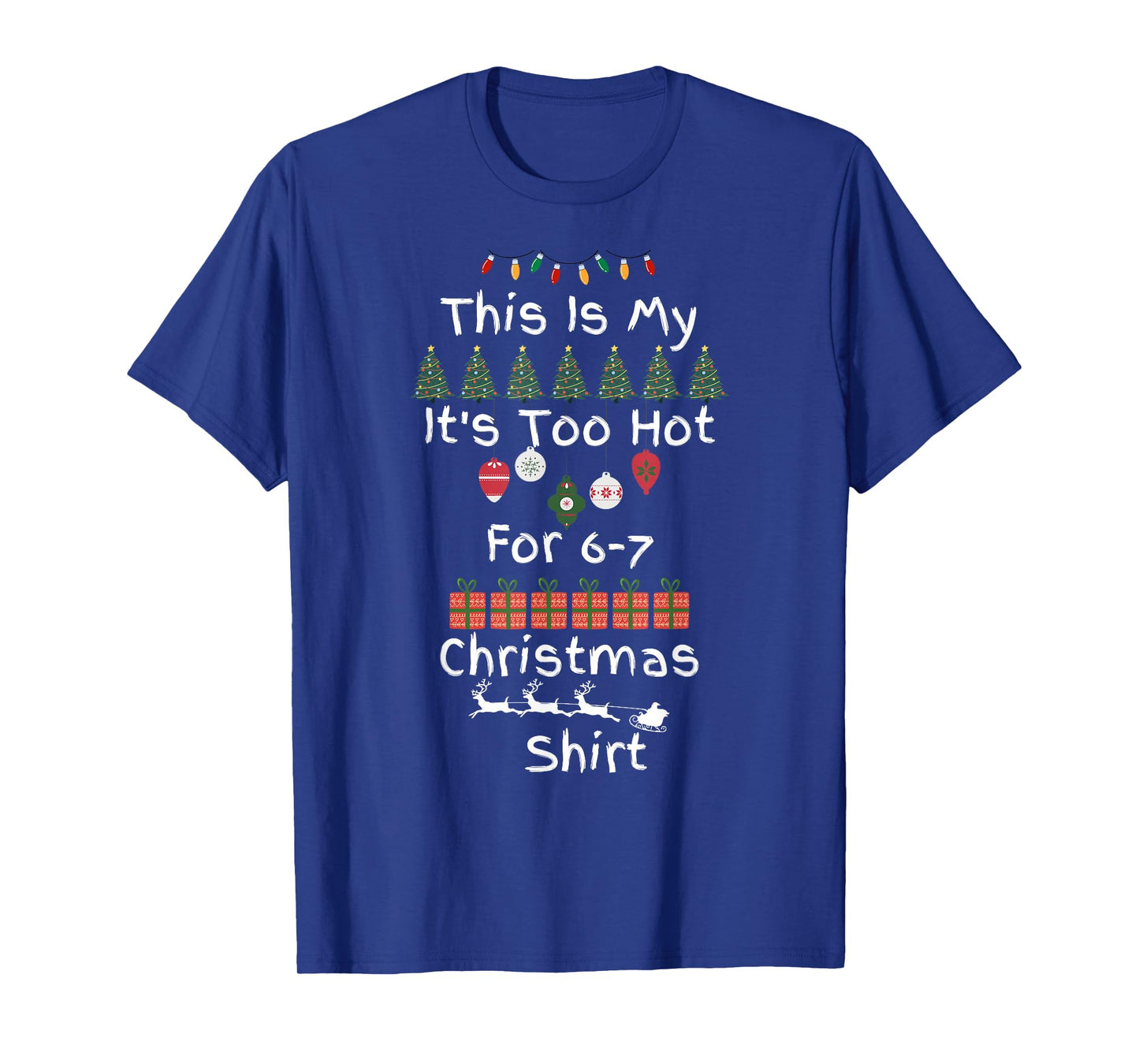 Funny 6 7 Christmas It's Too Hot Meme Holiday Humor T-Shirt
