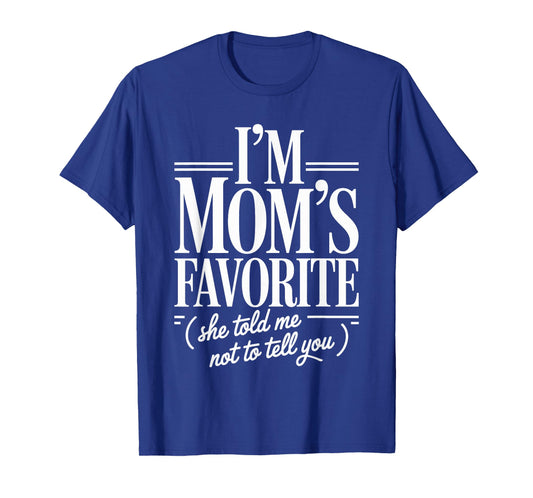 I'm Mom's Favorite Funny Family Sibling Joke Son Daughter T-Shirt