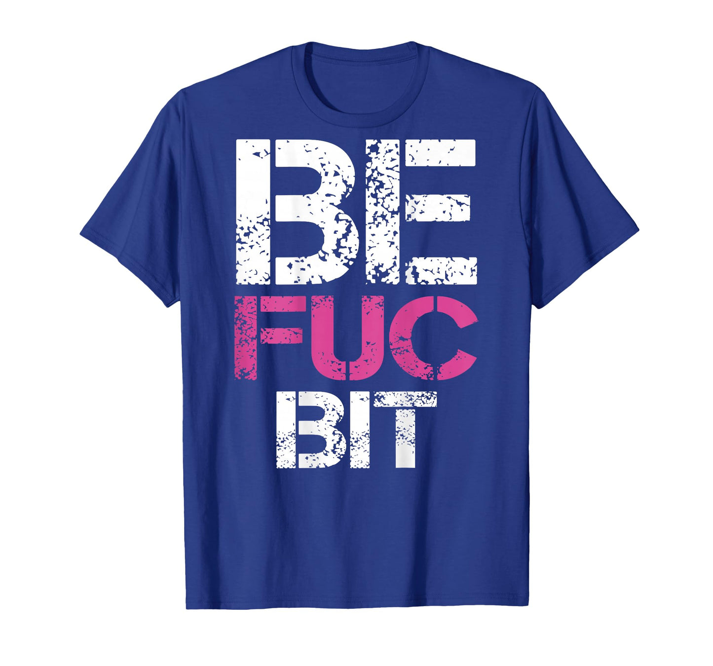 Be FUC Bit Funny Couple Best Fuckin' Bitches (on Back) T-Shirt