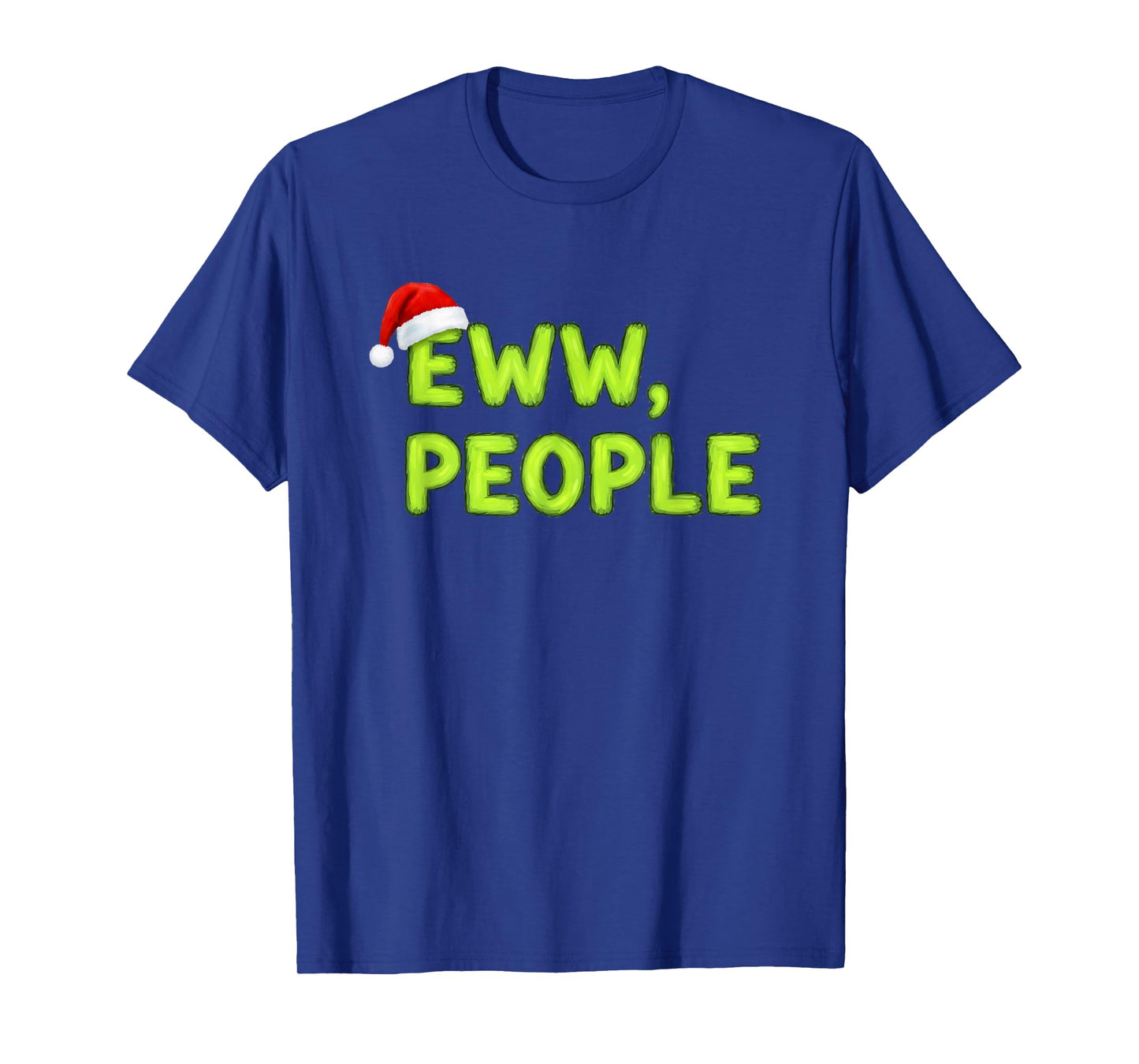 Christmas Eww, People Funny Sarcastic Santa Hat Xmas Holiday T-Shirt