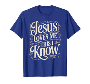 Jesus Loves Me This I Know Christian Faith Quote T-Shirt