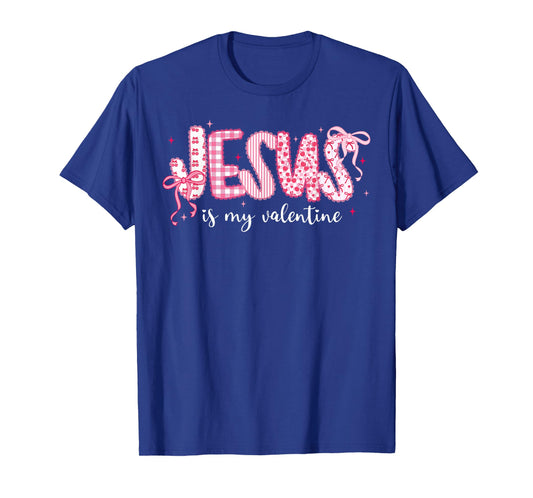 Jesus is My Valentine Bible Love Day Christian Faith Inspire T-Shirt