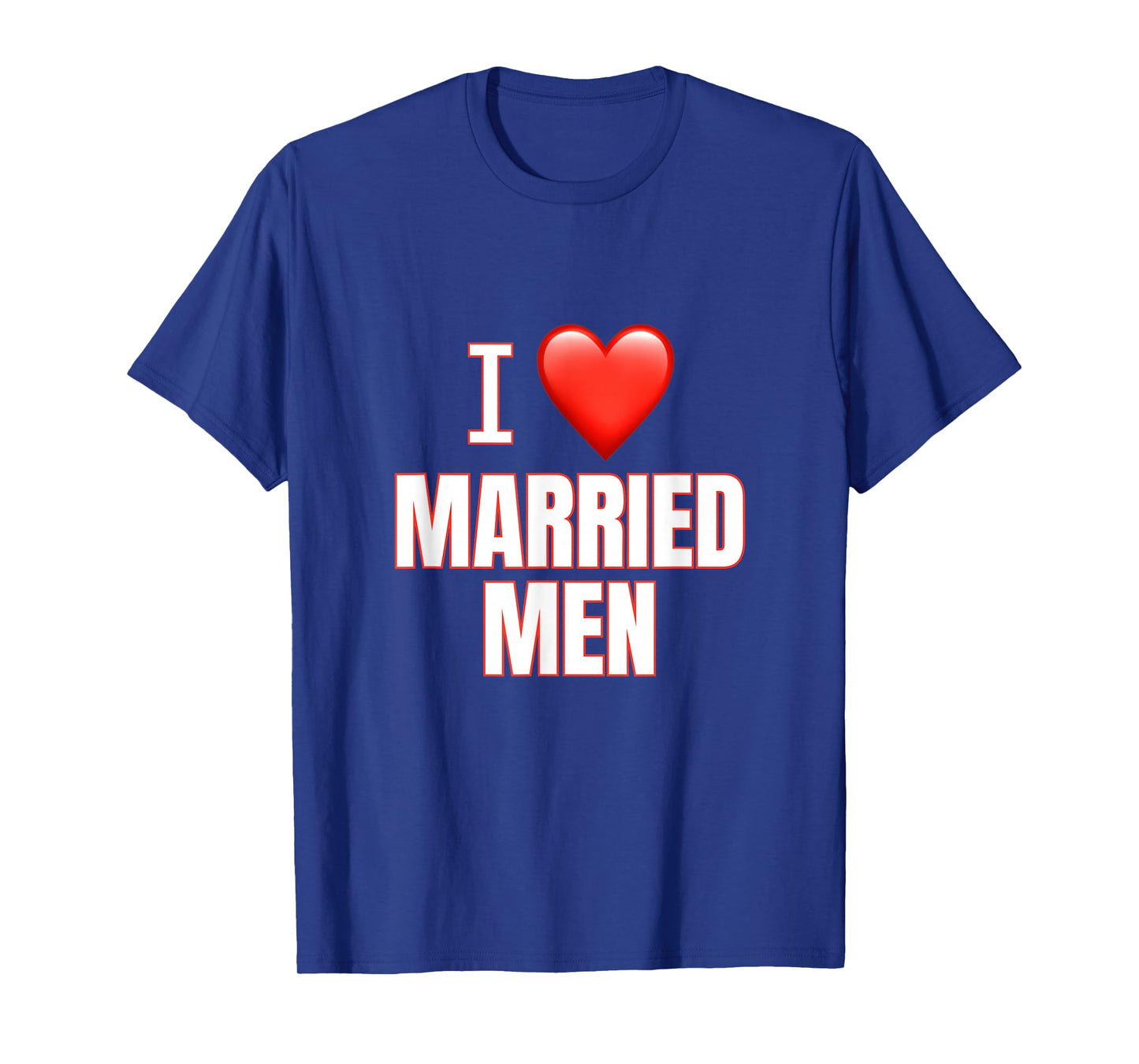 I Love Married Men T-Shirt