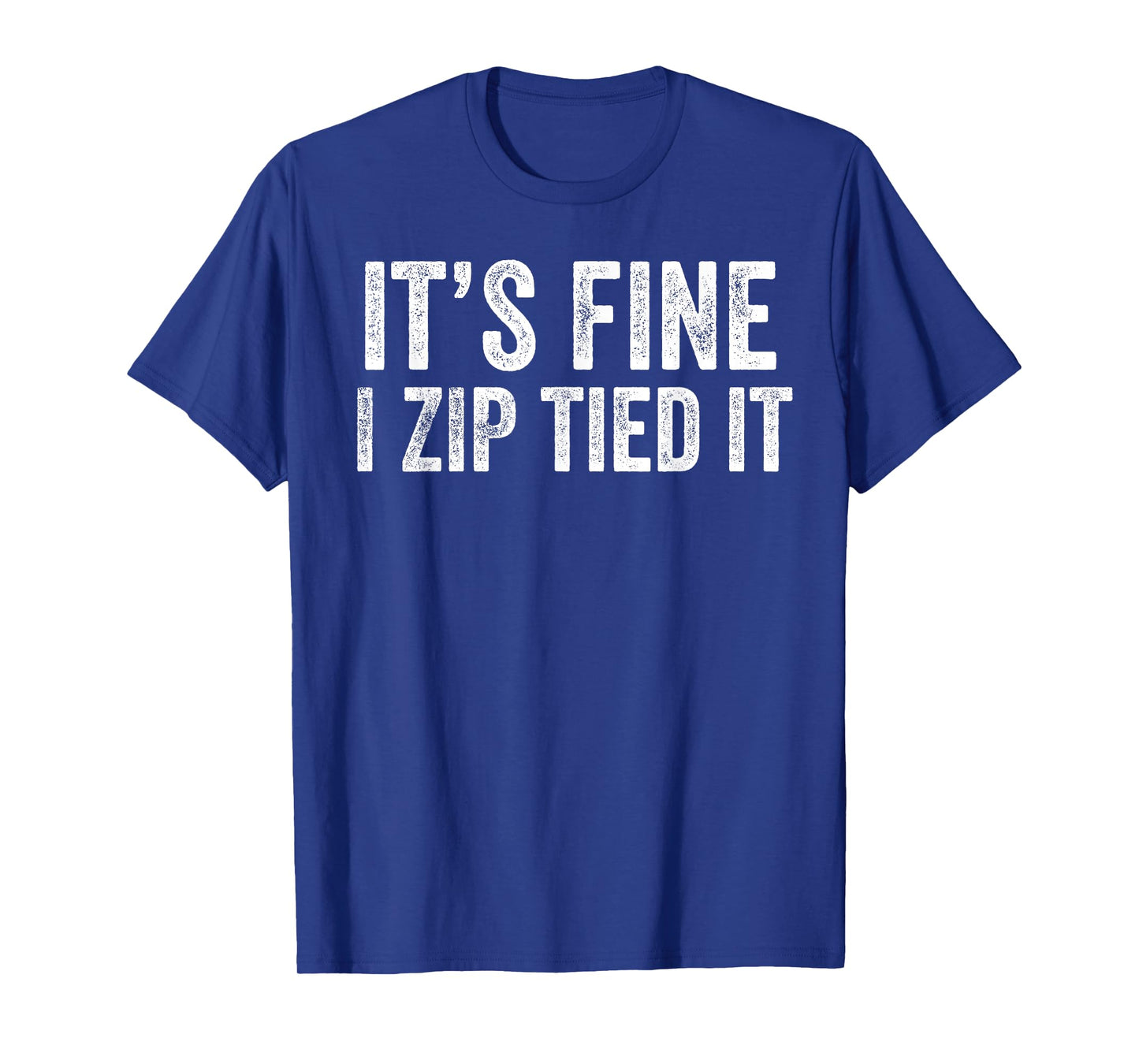 It’s Fine I Zip Tied It Funny Mechanic Car Guy T-Shirt