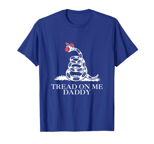 Tread On Me Daddy Funny Sarcastic Gadsden Flag Snake Humor T-Shirt