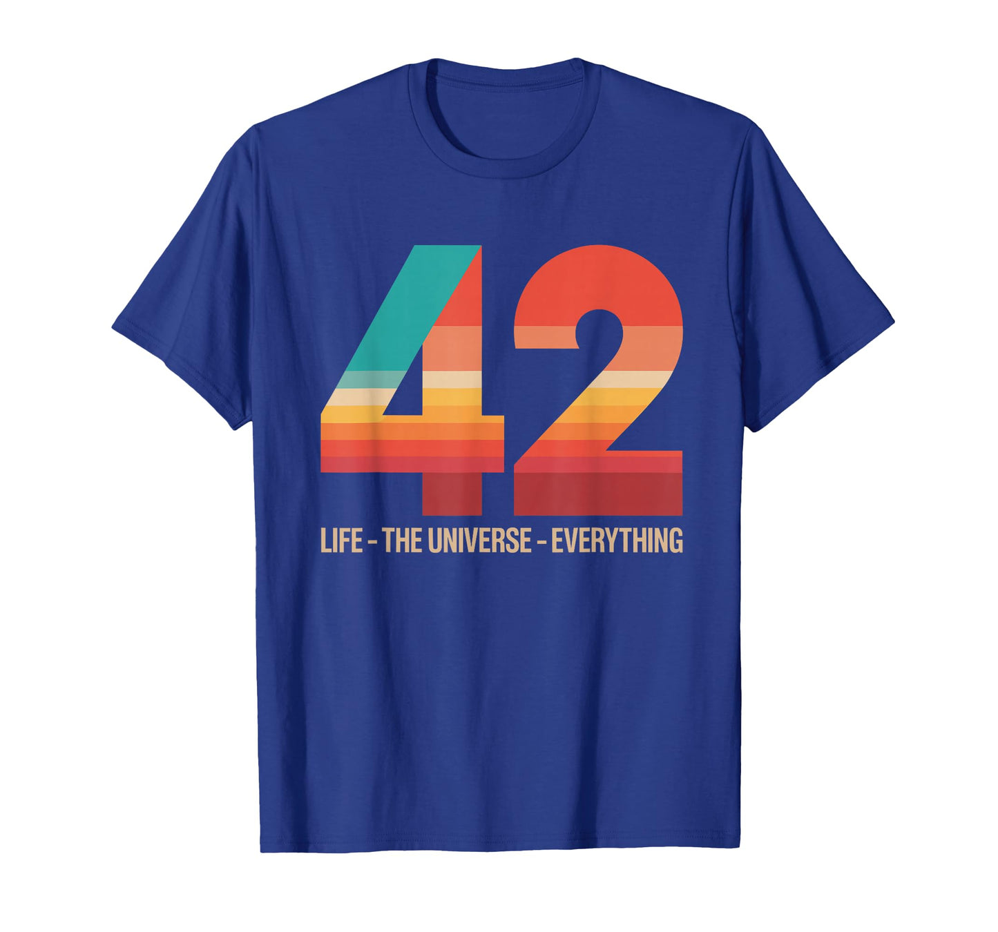 42 Life The Universe Everything T-Shirt