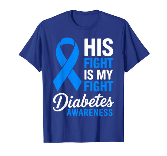 His Fight is My Fight Diabetes Awareness Type 1 2 T1D Ribbon T-Shirt