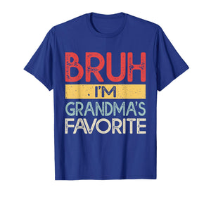 Bruh I'm Grandmas Favorite Grandchild Grandson Funny Grandma T-Shirt