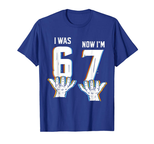 I was 6 Now I'm 7 Six Seven Meme 7 Year Old Birthday T-Shirt