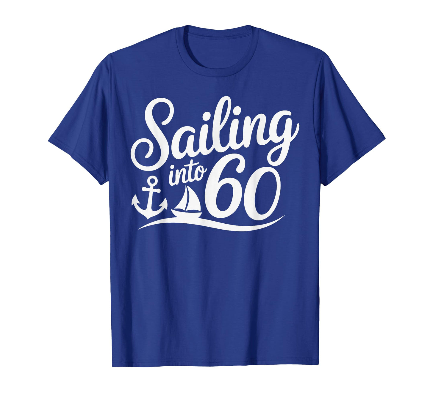 Sailing Into 60 Nautical Birthday Cruise 60th Years hbd T-Shirt