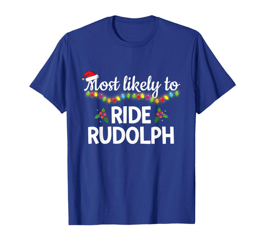 Most Likely to Ride Rudolph Funny Family Matching Christmas T-Shirt