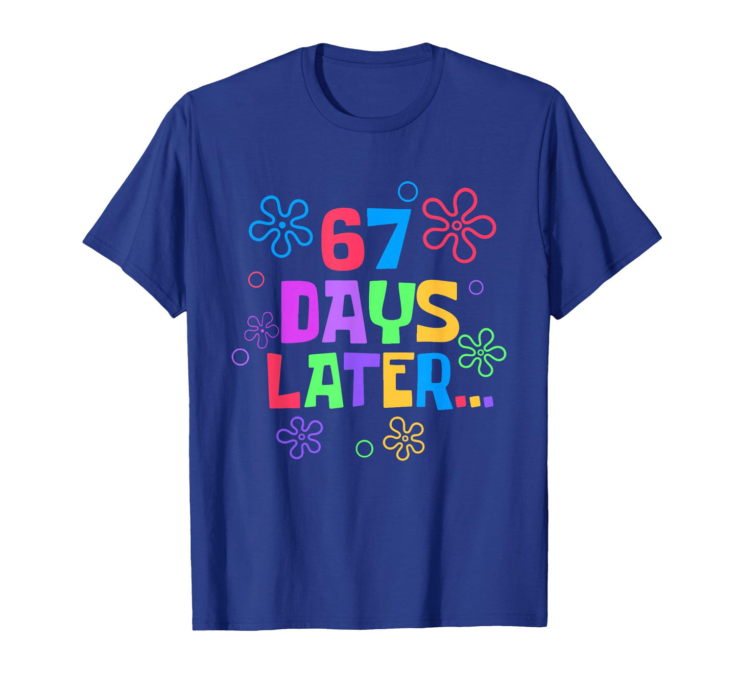 67 Days Later 67th Day of School Teachers Students T-Shirt