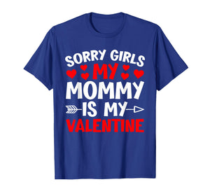Sorry Girls My Mommy is My Valentine Heart Valentine's Day T-Shirt
