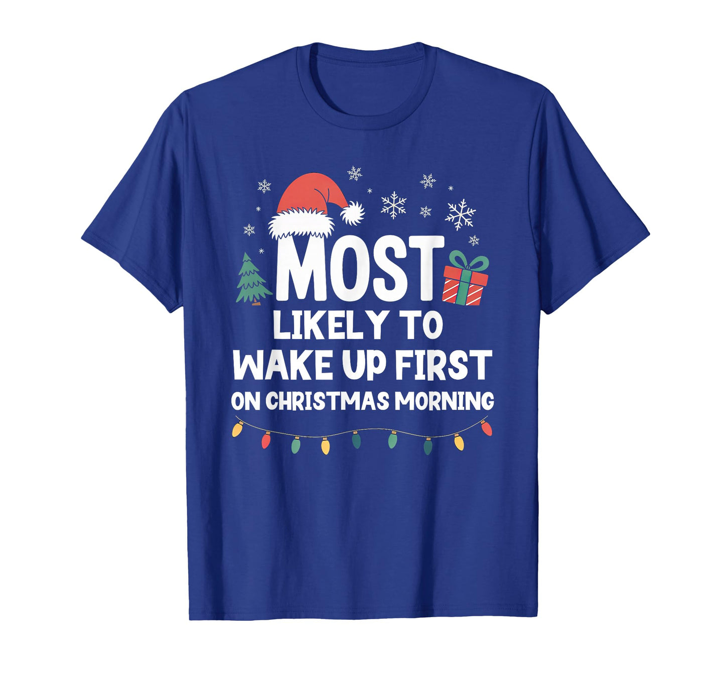 Most Likely to Wake Up First On Christmas Morning Funny Xmas T-Shirt