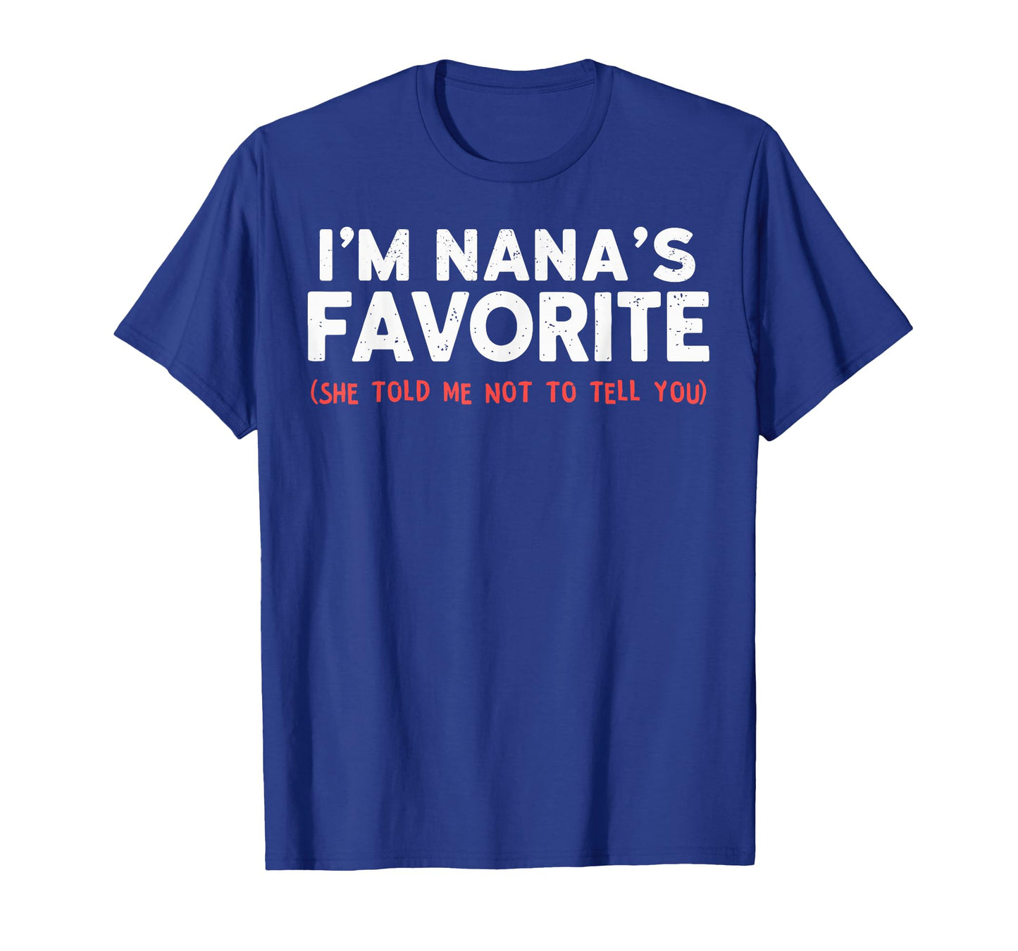 Funny Nanas Favorite Son Daughter I'm Nana's Favorite T-Shirt