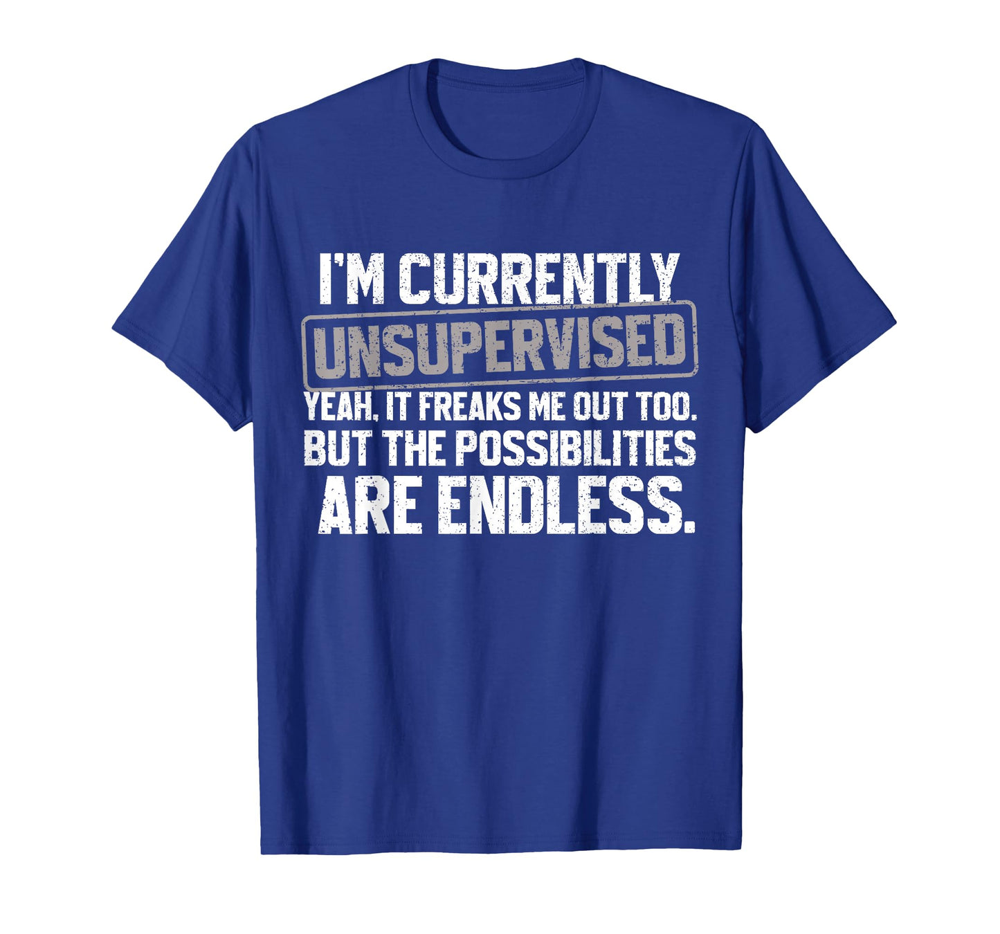 I'm Currently Unsupervised Funny Dad Papa Mens Sarcastic T-Shirt