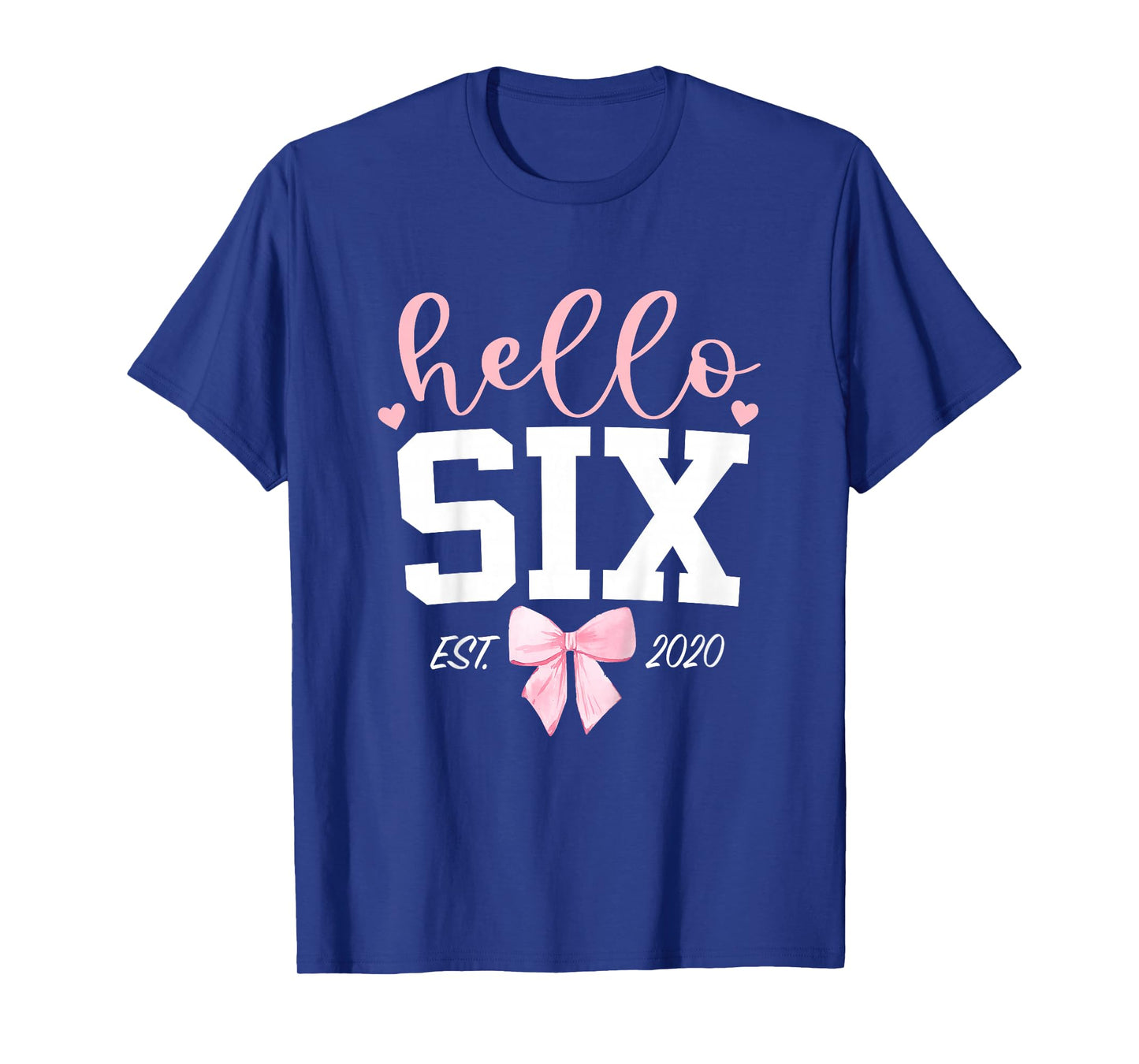 Hello Six Est 2020 6th Birthday Girl Turning 6 T-Shirt