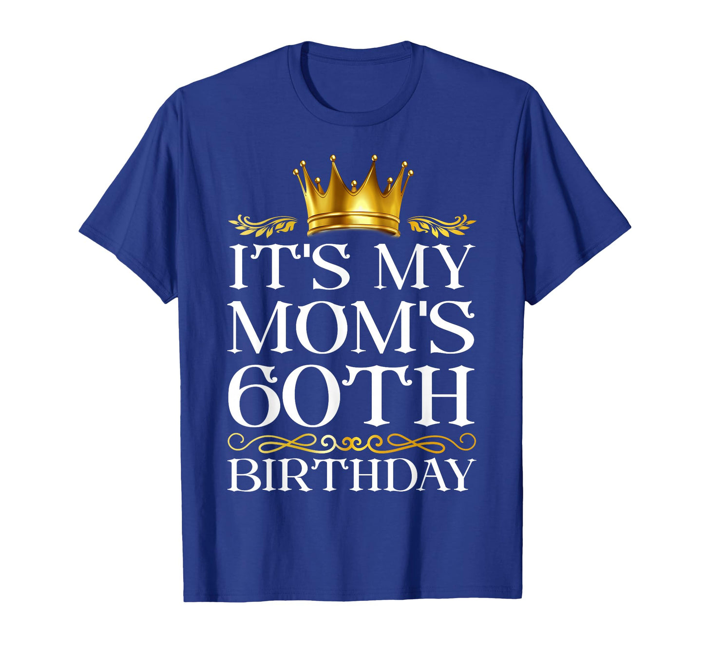 It's My Mom's 60th Birthday Happy Birthday 60 Years Old T-Shirt