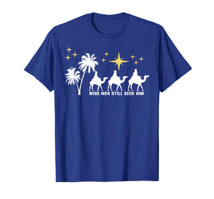 Wise Men Still Seek Him Christmas Epiphany Three Kings Day T-Shirt