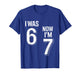 7 Year Old Birthday Shirt - was 6 Now I'm 7 67 Funny T-Shirt