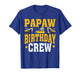Papaw Birthday Crew Matching Construction Crew T-Shirt