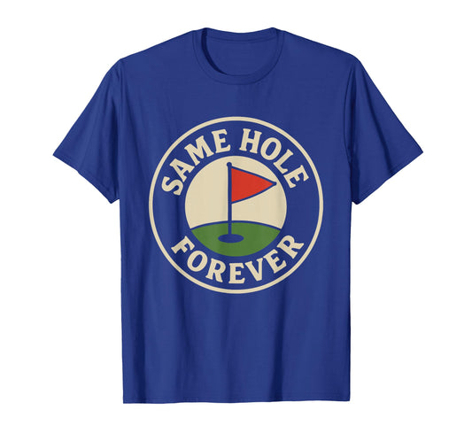 Same Hole Forever Golf Funny Bachelor Party T-Shirt