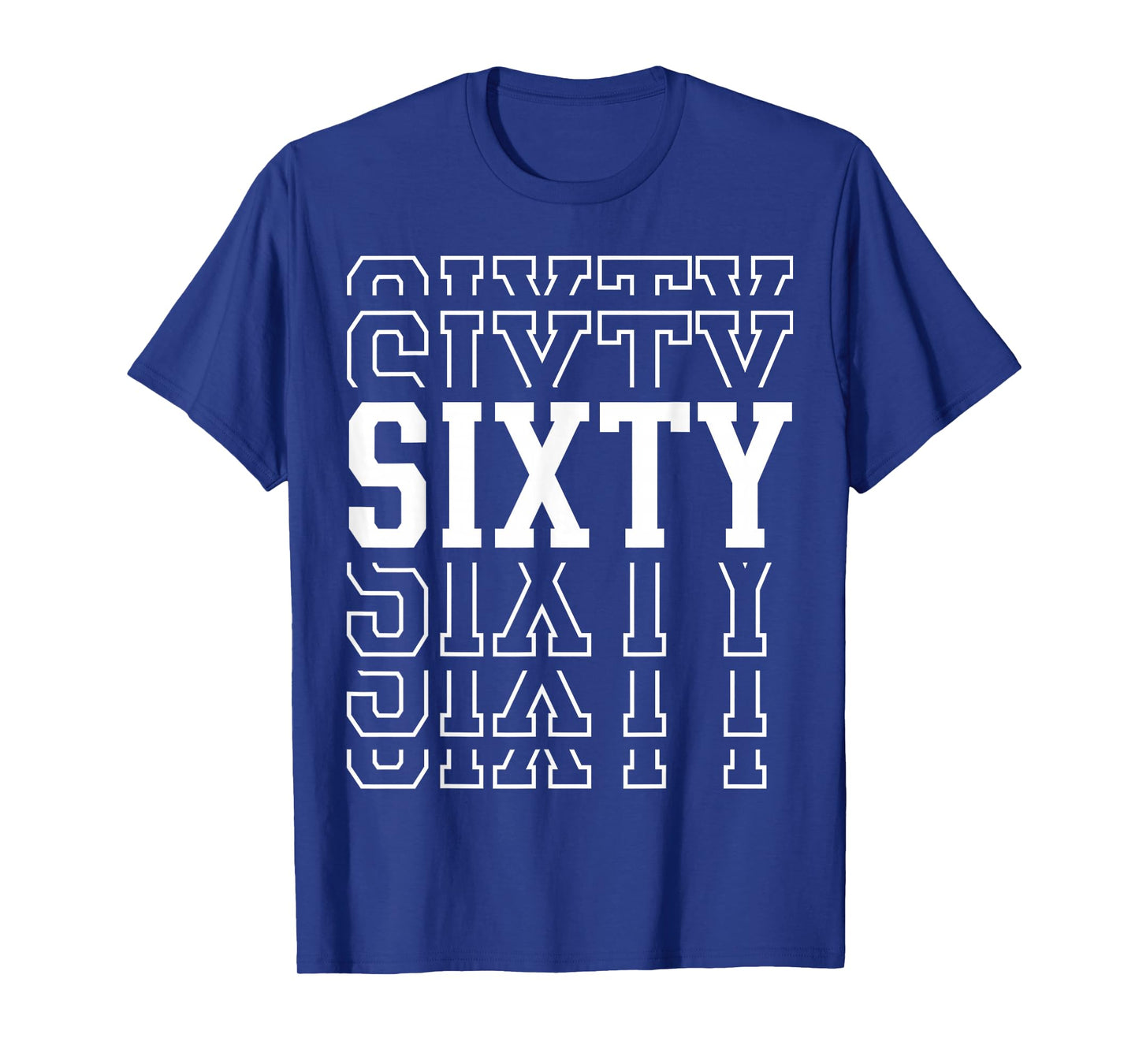 Sixty 60th Birthday Layered Text 60 Year Old T-Shirt