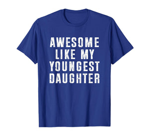 Awesome Like My Youngest Daughter T-Shirt
