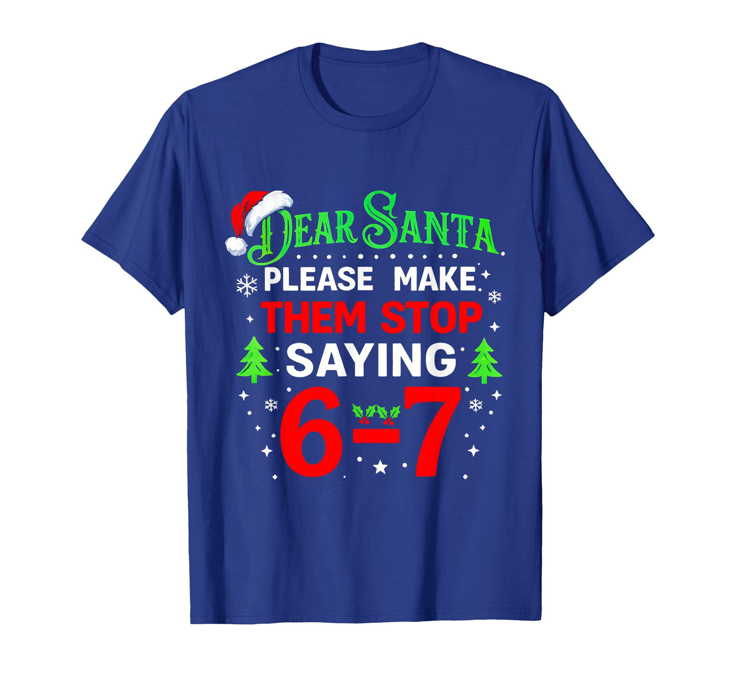 Dear Santa 67 Funny Christmas Students Six Seven 6-7 Teacher T-Shirt