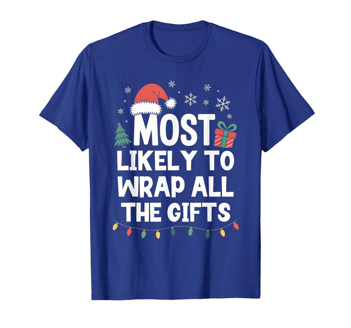 Most Likely to Wrap All The Gifts Christmas Funny Xmas T-Shirt