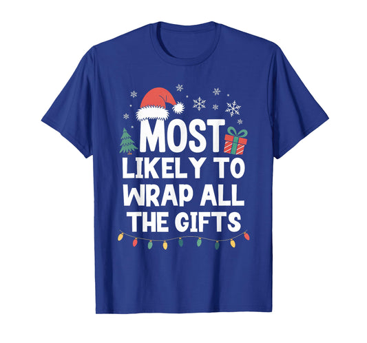 Most Likely to Wrap All The Gifts Christmas Funny Xmas T-Shirt