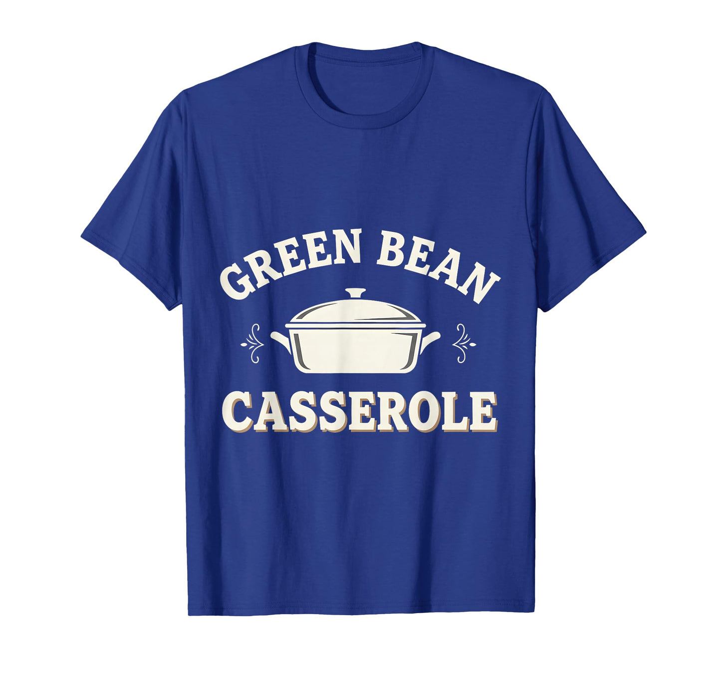 Funny Green Bean Casserole Thanksgiving Dinner T-Shirt