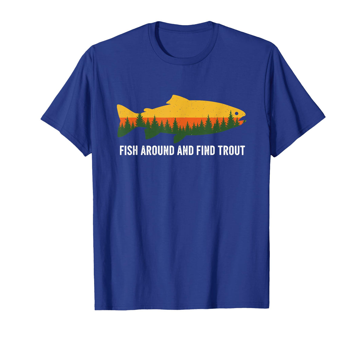 Fish Around and Find Trout Funny Fishing Pun for Men T-Shirt