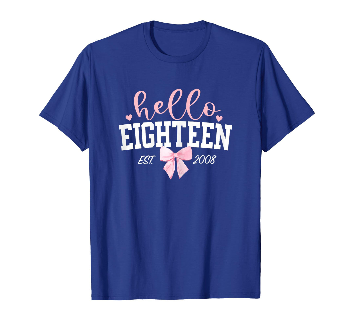 Hello Eighteen Est 2008 18th Birthday Girl Turning 18 T-Shirt