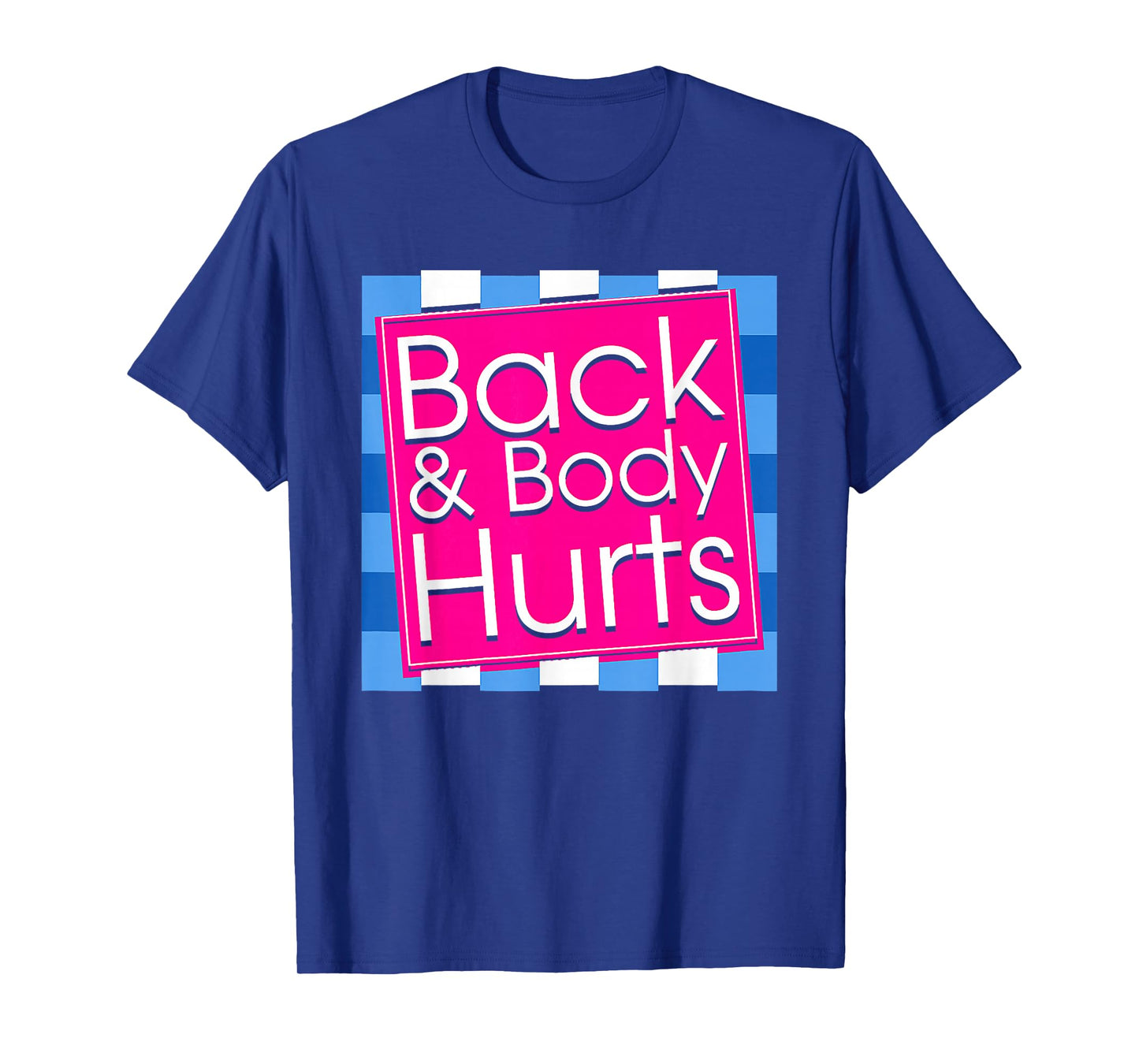Funny Back Body Hurts Tee Quote Exercise Workout Gym Top T-Shirt