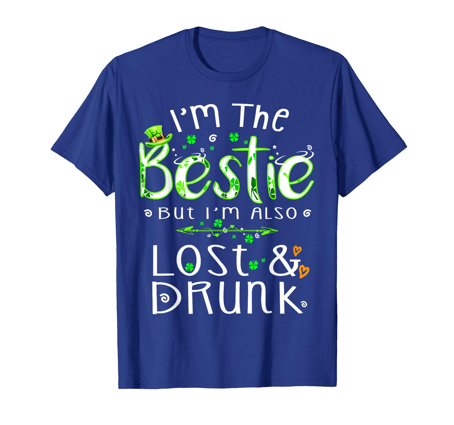 I'm The Bestie Also Lost and Drunk Irish Patrick's Day Party T-Shirt