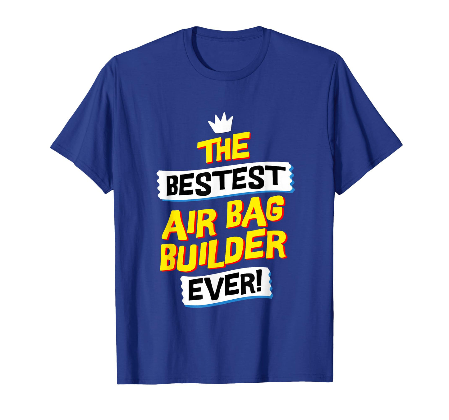 Best Air Bag Builder, Funny Job Occupation T-Shirt