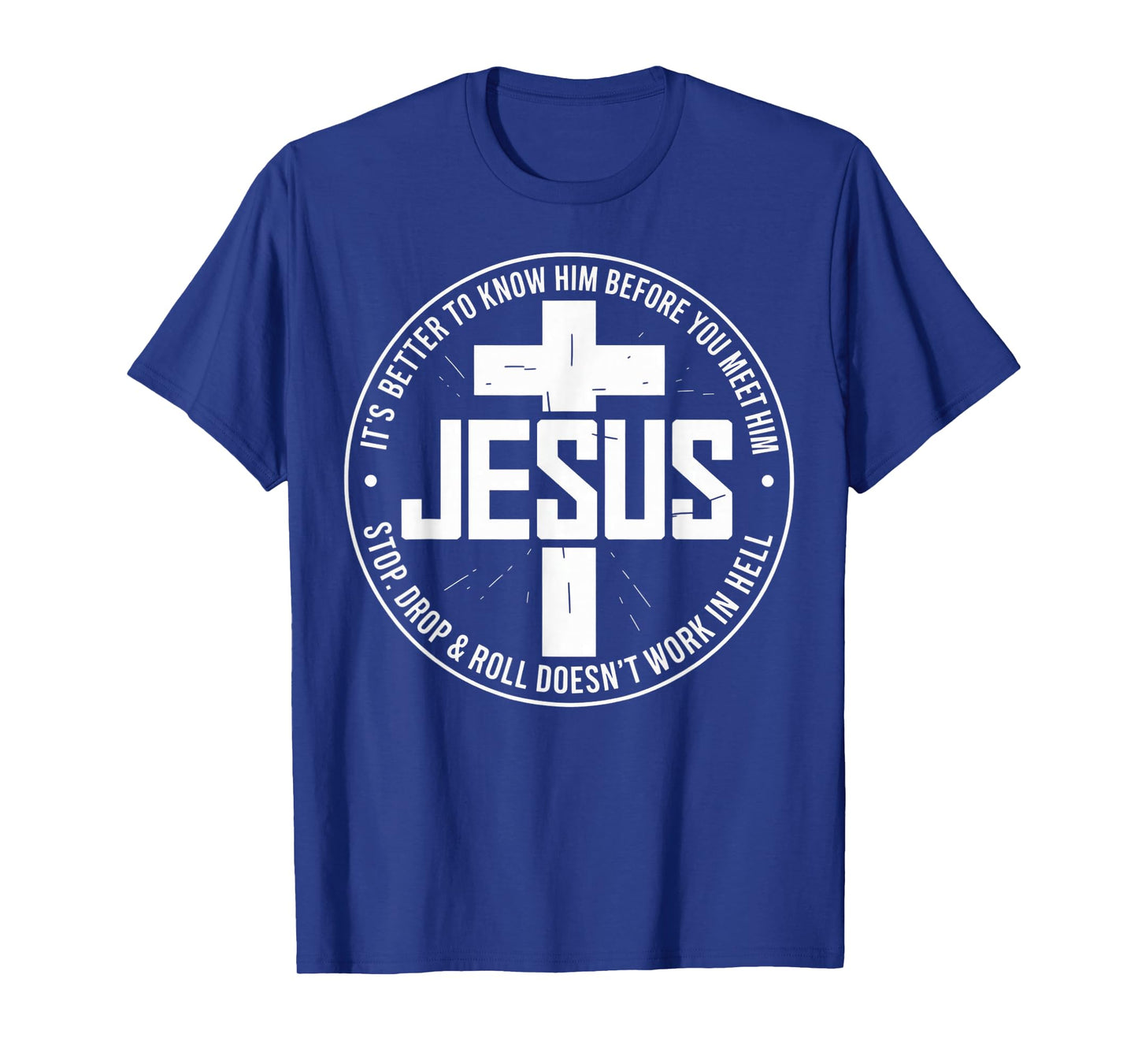 Jesus Its Better to Know Him Before You Meet Him T-Shirt