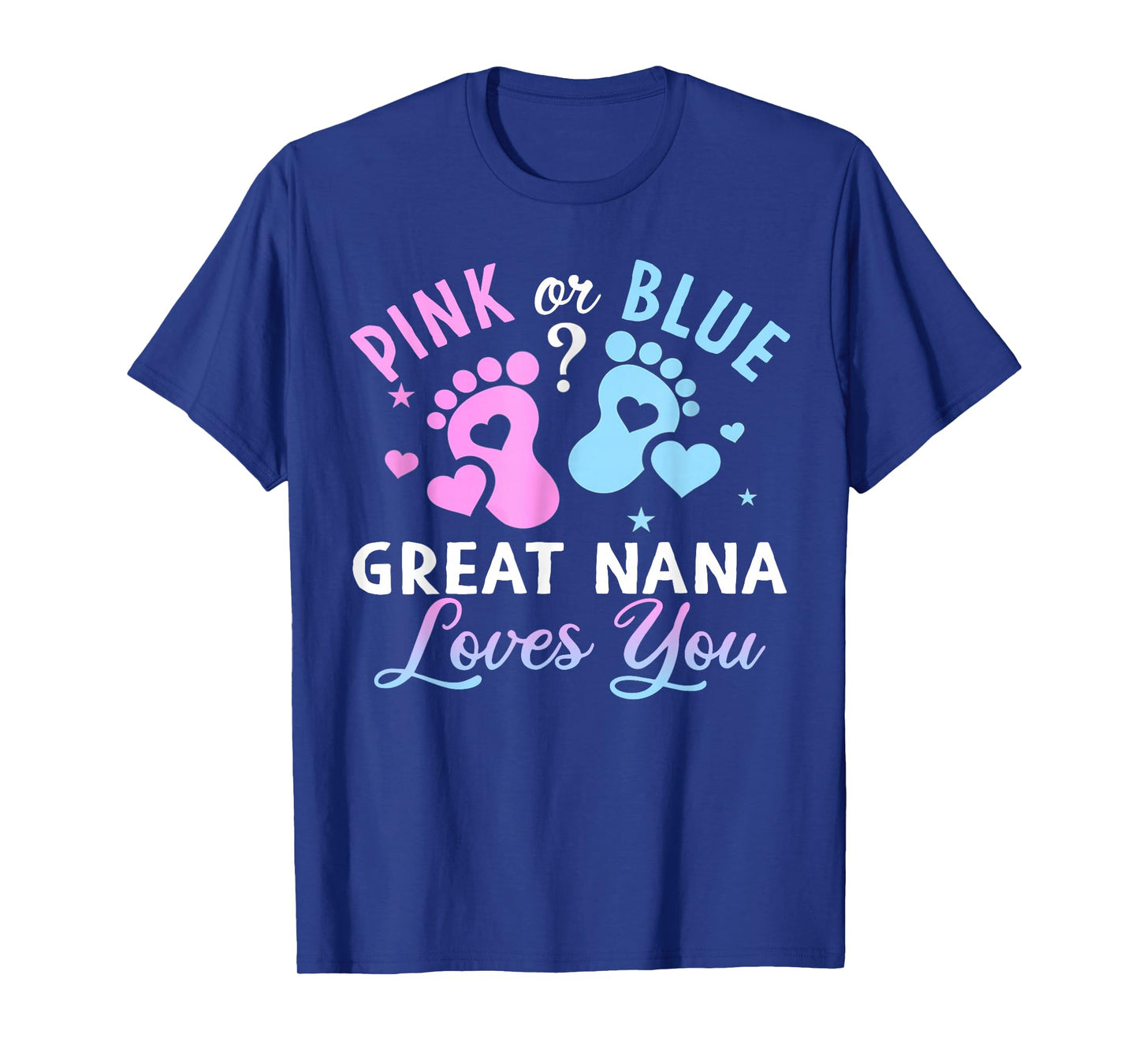 Pink Or Blue Great Nana Loves You Gender Reveal T-Shirt