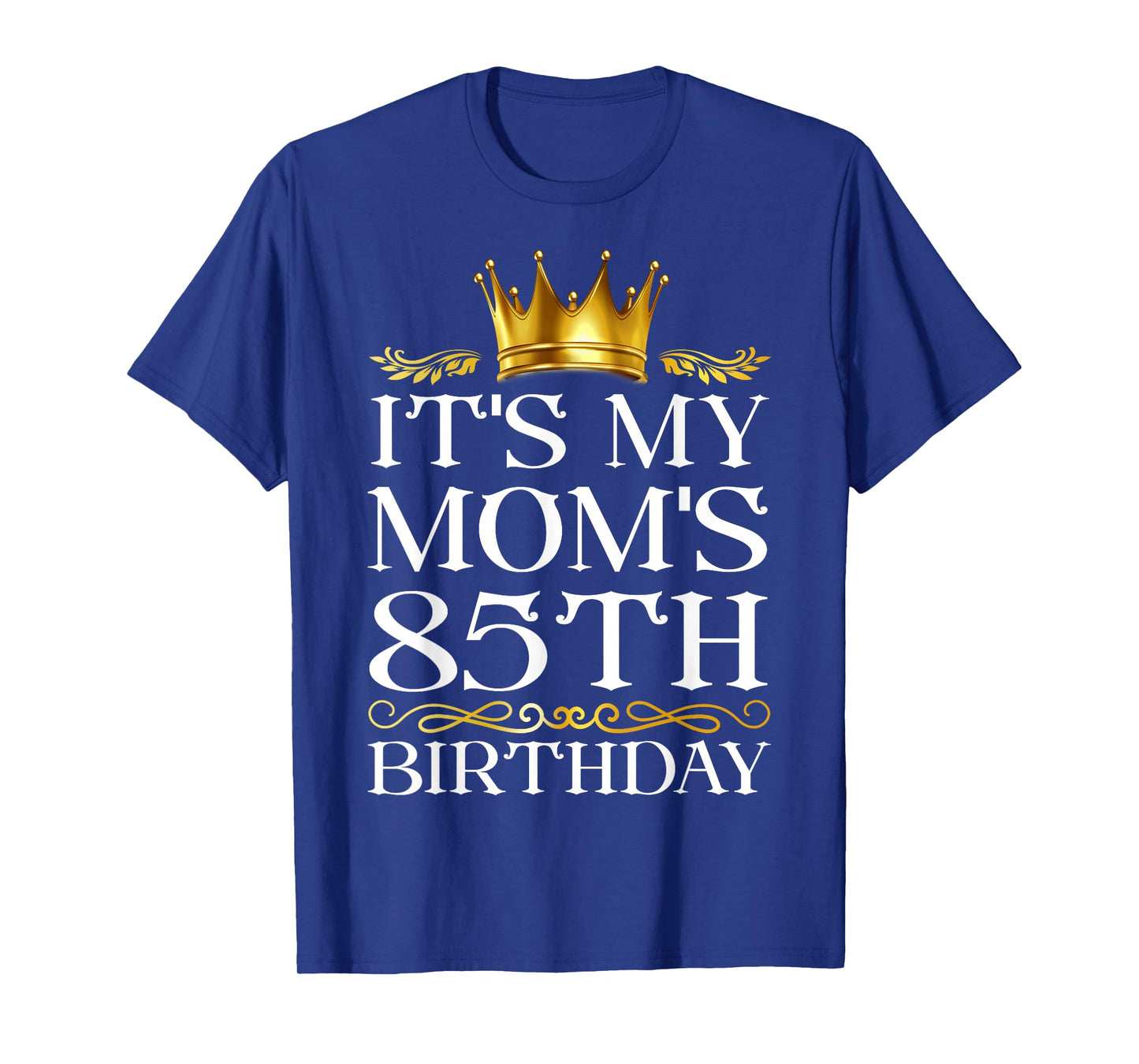 It's My Mom's 85th Birthday Happy Birthday 85 Years Old T-Shirt