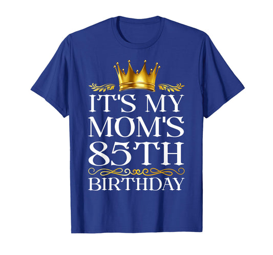 It's My Mom's 85th Birthday Happy Birthday 85 Years Old T-Shirt