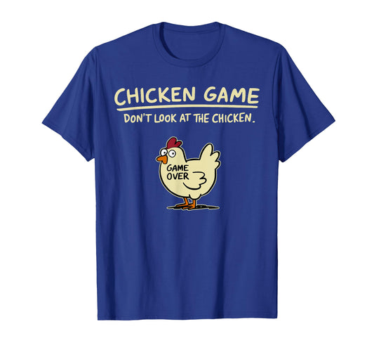 Chicken Game Don't Look at The Chicken Funny Chicken Meme T-Shirt