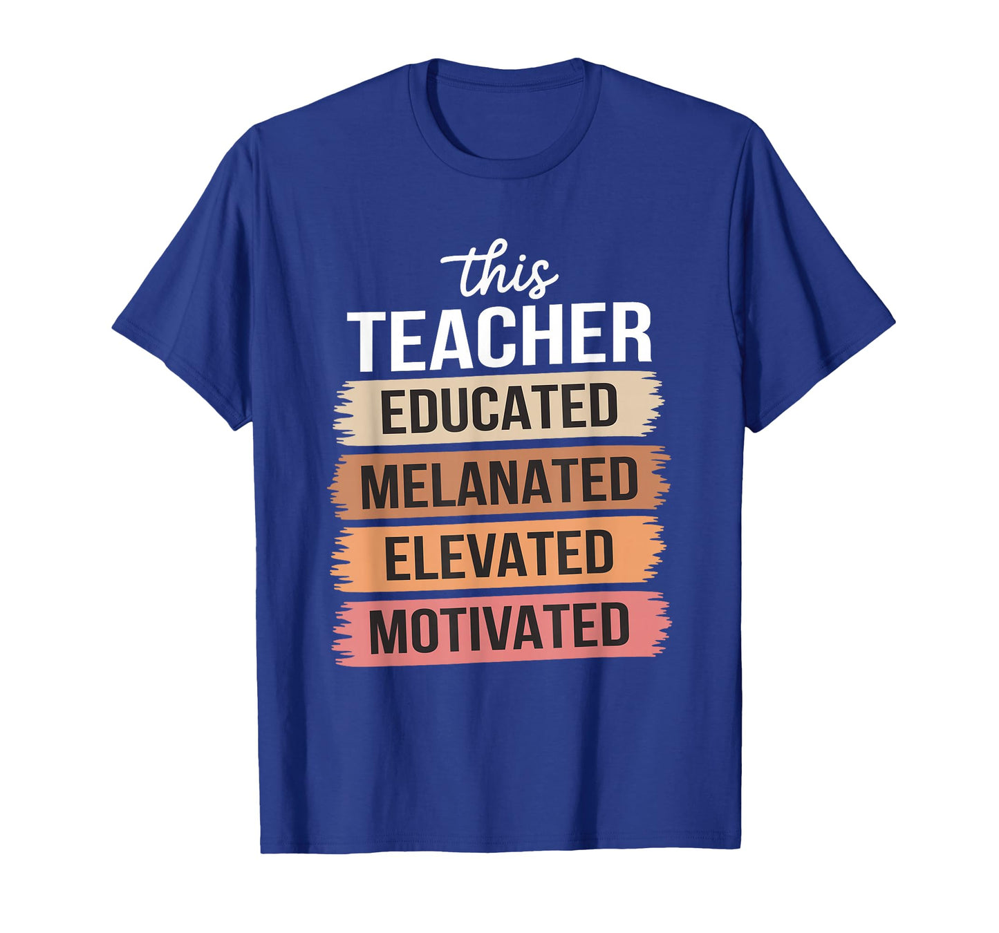 This Teacher Educated Melanated Elevated Motivated T-Shirt