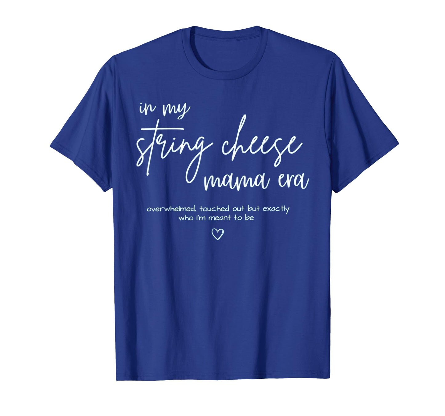 String Cheese Mama Era Funny Overstimulated Mom T-Shirt