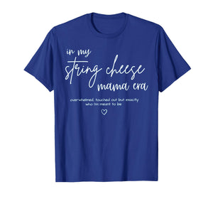 String Cheese Mama Era Funny Overstimulated Mom T-Shirt