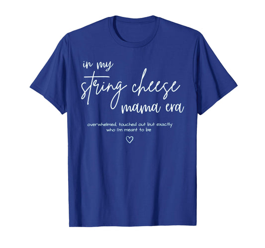 String Cheese Mama Era Funny Overstimulated Mom T-Shirt